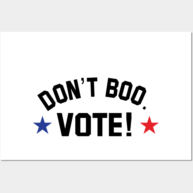 don't boo. vote! Wall Art by upcs